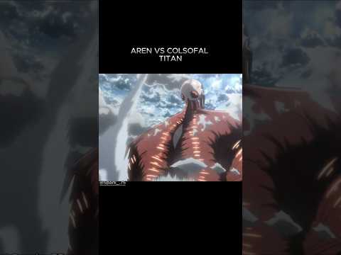 Aren Vs Colsofal Titan 🤯☠️.#viral #attackontitan #anime #aot