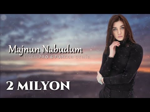 Elsen Pro & Furkan Demir - Majnun Nabudum