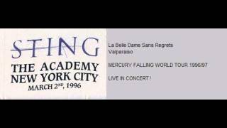 STING - La Belle Dame Sans Regrets/Valparaiso (New York 02-03-96 "The Academy" USA)