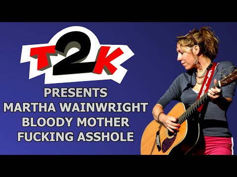 Martha Wainwright - Bloody Mother Fucking Asshole - Karaoke - Instrumental & Lyrics -T2K-