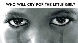 Who Will Cry For The Little Girl
