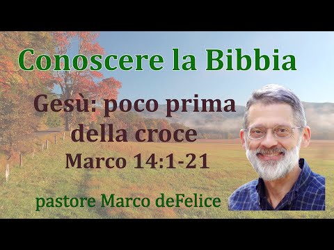 Gesù: poco prima della croce -  Marco 14:1-21 - Marco deFelice