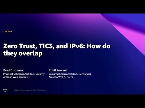 AWS Summit DC 2022 - Zero Trust, TIC 3.0, and IPv6: How do they overlap?