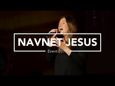 Hør Navnet Jesus (Release EVENT 2017) på youtube
