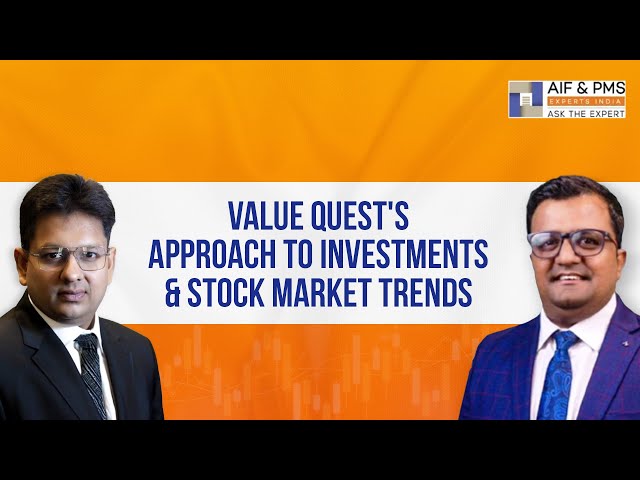 Value Quest’s Approach to Investments and Stock Market Trends | ValueQuest | AIF & PMS Experts
