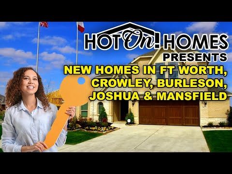 Hot On! Presents Best New Homes in DFW: Ft Worth, Crowley, Burleson, Joshua, & Mansfield 2023!