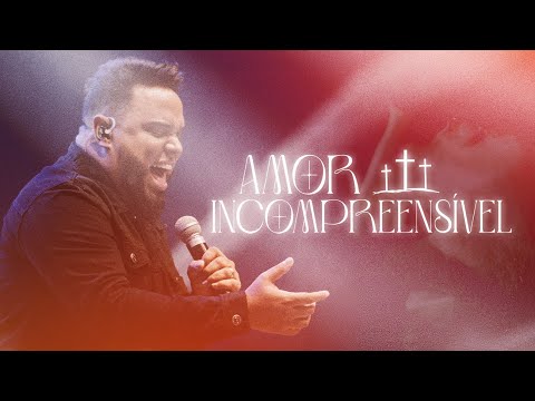 Amor Incompreensível - Lucas Santos