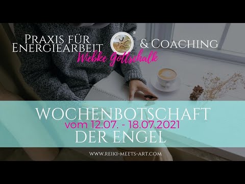 Wochenbotschaft der Engel vom 12.07.-18.07.2021 ☀️☀️☀️ Energieorakel