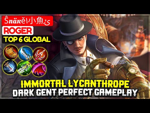 Immortal Lycanthrope, Dark Gent Perfect Gameplay [ Top 6 Global Roger ] Ŝnäĸě۱小魚ﺉ - Mobile Legends