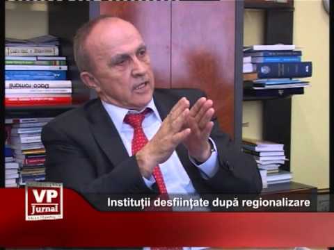 Instituții desființate după regionalizare