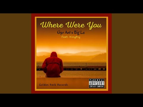 Where Were You (feat. Big Le & kingpsy)