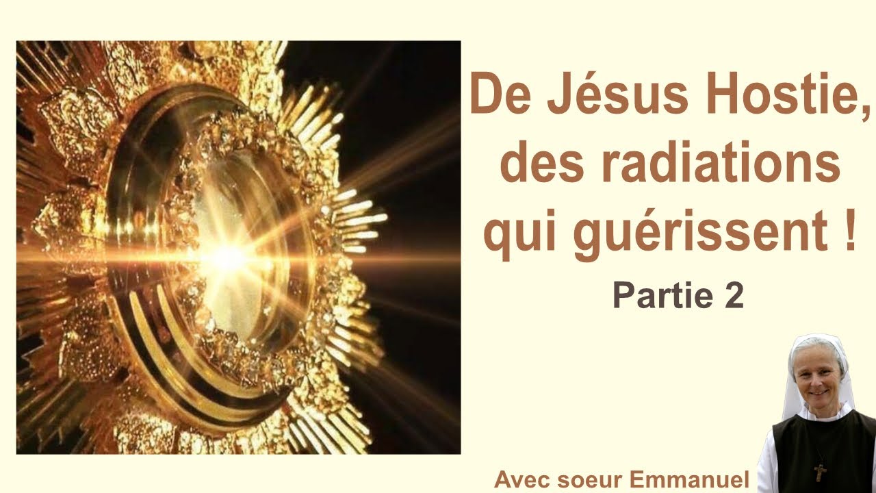 De Jésus Hostie, des radiations qui guérissent ! Partie 2