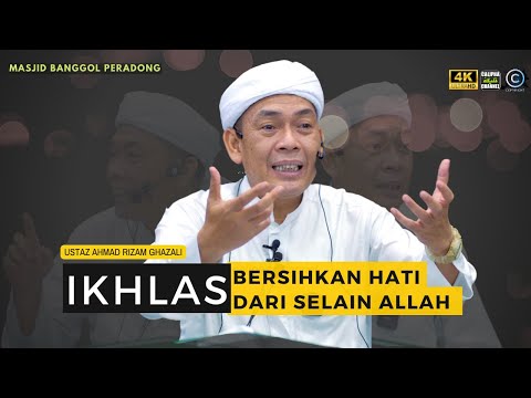 USTAZ AHMAD RIZAM - IKHLAS BERSIHKAN HATI & DIRI DARI SELAIN ALLAH