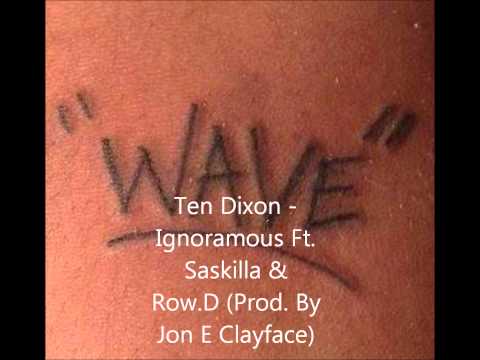 Ten Dixon - Ignoramous Ft.  SasKilla & Row. D (Prod  By Jon E Clayface) [BBC 1XTRA RIP]