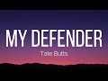 Tate Butts My Defender Lyrics