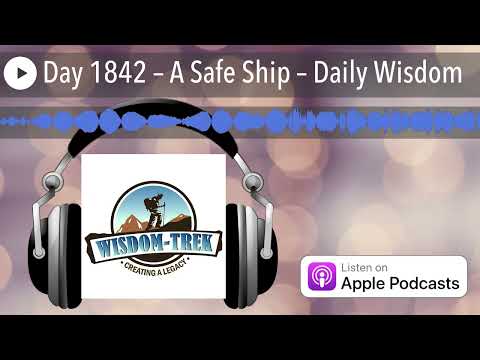 Day 1842 – A Safe Ship – Daily Wisdom
