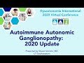 Autoimmune Autonomic Ganglionopathy: 2020 Update- Steven Vernino, MD, PhD
