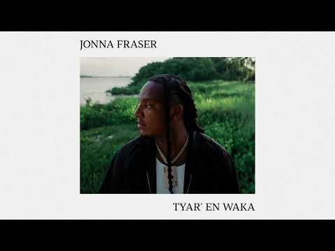 Jonna Fraser -  Tyar’ En Waka (prod. YAM & Unleaded) [AUDIO]