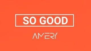 AMERY  - So Good (Official Lyric Video)