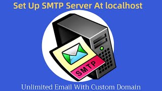 Setup SMTP Server: SMTP server at localhost | Unlimited Email With Custom Domain
