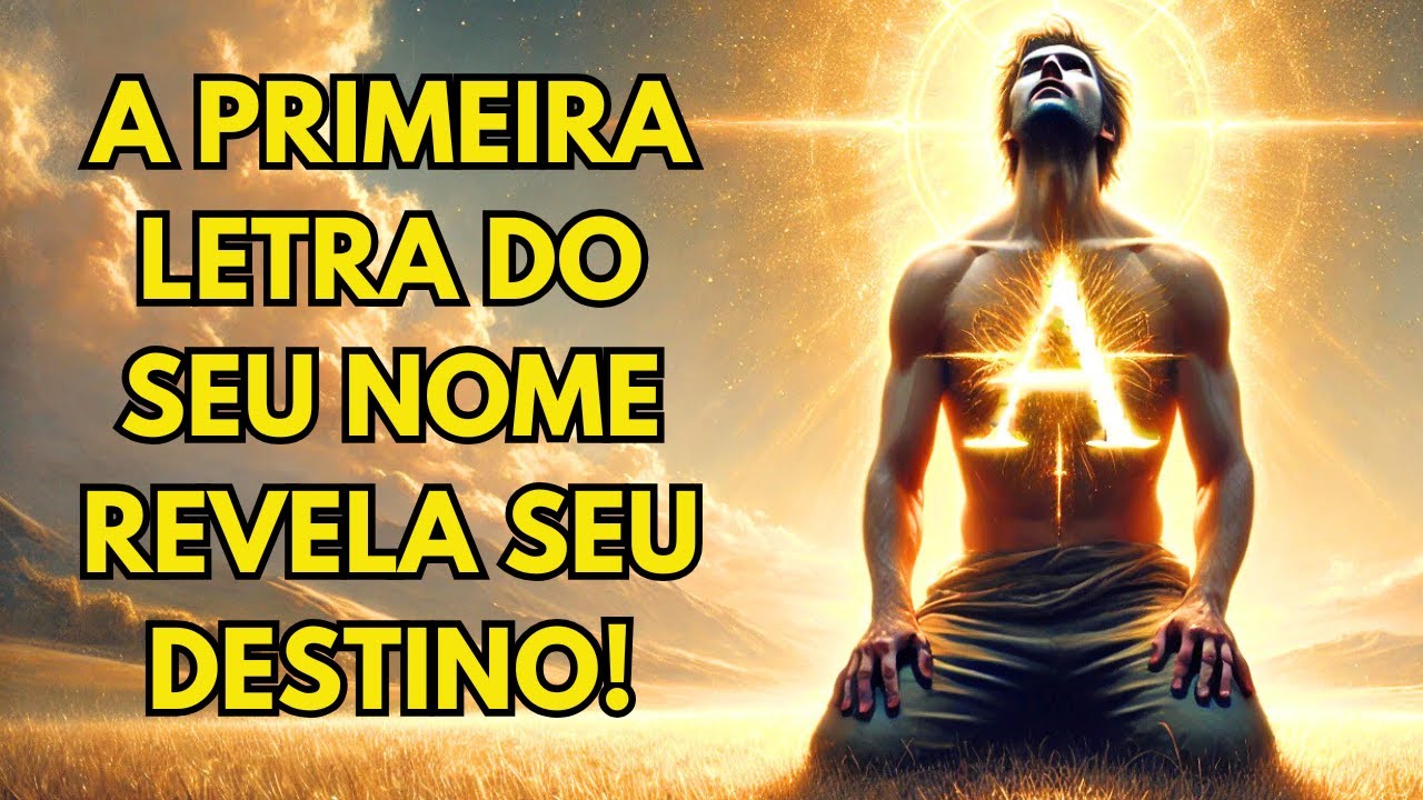 ESCOLHIDO Descubra o SEGREDO Por Trás da Primeira Letra do Seu Nome