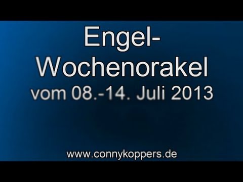 Dein persönliches Engel-Wochenorakel vom 08.-14. Juli 2013 - Conny Koppers