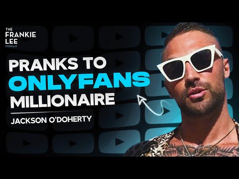 From Top Prankster to OnlyFans Millionaire | Jackson O’Doherty