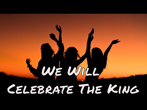 Celebrate The King | (Hallelujah, Salvation and Glory)