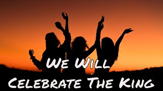 Celebrate The King | (Hallelujah, Salvation and Glory)