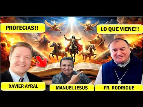 P. MICHEL RODRIGUE- LO ULTIMO- PROFECIAS DEL FIN DE LOS TIEMPOS, XAVIER AYRAL!