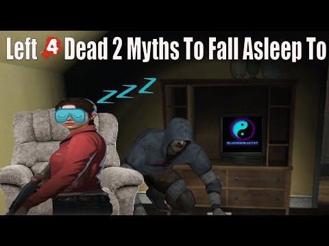 9 Hours Of Left 4 Dead 2 Myths To Sleep To