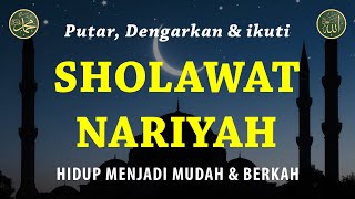 Sholawat Nariyah Merdu || Berkat Sholawat Hutang Lunas & Hidup Berkah || Sholawat Tanpa Musik || 19
