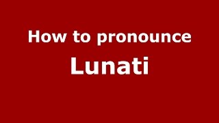 How to pronounce Lunati