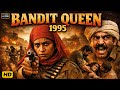 Bandit Queen 1995 Full Hindi Movie Seema Biswas 90s Hits Biographical Crime Drama Full Movie