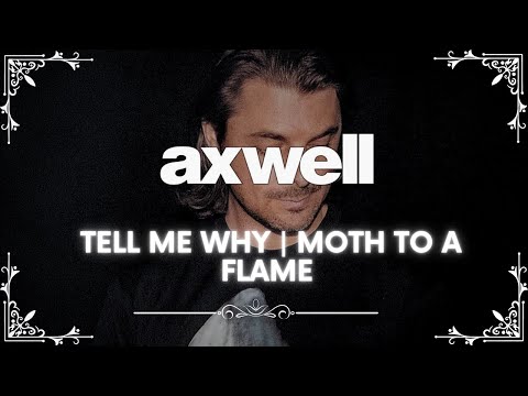 Tell Me Why (Meduza Remix) | Moth To A Flame | (Axwell Mashup)