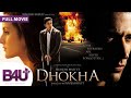 DHOKHA (2007) | Full Movie | Muzammil Ibrahim, Tulip Joshi, Aushima Sawhney, Gulshan Grover
