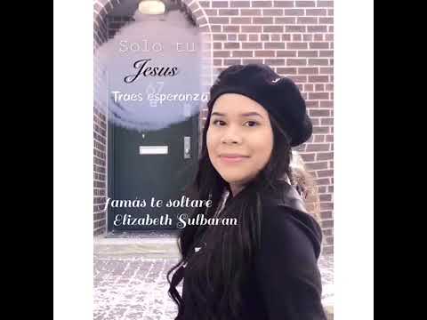 DIOS JAMAS TE SOLTARA, ELIZABETH SULBARAN