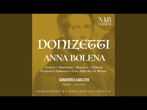 Anna Bolena, A 30, IGD 6, Act I: "Ah! segnata è la mia sorte" (Anna, Enrico, Percy, Giovanna,...