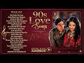 90s Love Songs 90s Sadabahar Song हिंदी गाने Hindi Song 90s Hits Hindi Songs Jukeb