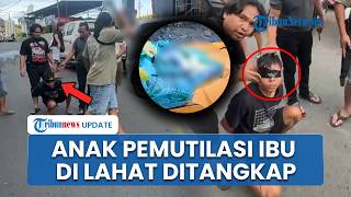 Tampang Anak Pemutilasi Ibu Kandung Jadi 3 Karung dan Dikubur di Kebun, Pelaku Ditangkap