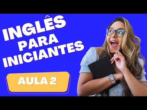 CURSO DE INGLÊS GRATUITO PARA INICIANTES - AULA 2