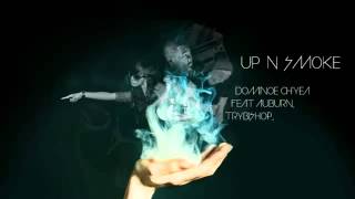 UP N SMOKE - DOMINOE CH'YEA FEAT AUBURN, TRYBISHOP , SAN BiAS