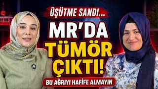 Üşütme Sandığı Şey Tümör Çıktı! Bu belirtiler sizde de varsa hafife al