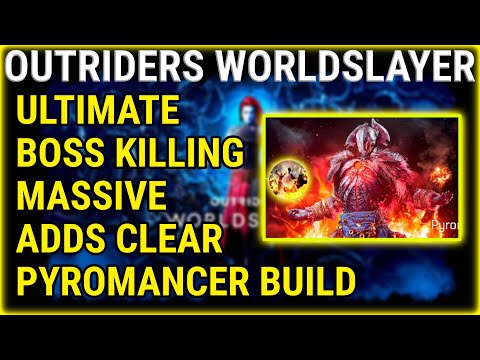 ULTIMATE BOSS Killing PYROMANCER Build, MASSIVE Adds Clear (OUTRIDERS WORLDSLAYER)
