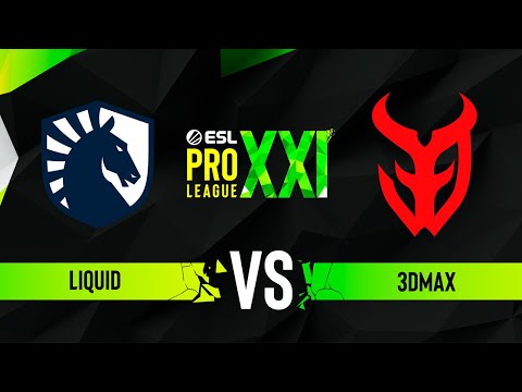 Liquid vs. 3DMAX - ESL Pro League Season 21 - ROUND #5