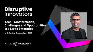 Tech Transformation, Challenges and Opportunities in a Large Enterprise with Sastry Durvasula