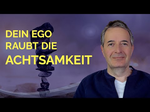 Gegenwärtig sein - trotz Ego, Krise und Problemen