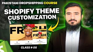 Shopify Theme Customization For Pakistani Dropshipping 2026 | Class 05 #PDC