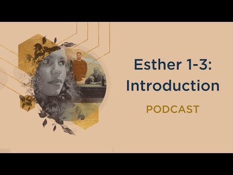 Esther 1-3: Introduction | Podcast