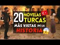 Las 20 Novelas Turcas MAS VISTAS De La HISTORIA ️